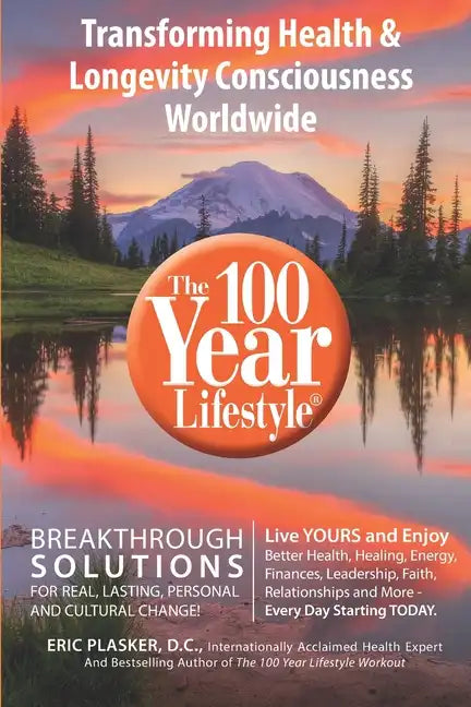 The 100 Year Lifestyle: Breakthrough Solutions For Real, Lasting Personal and Cultural Change - Paperback