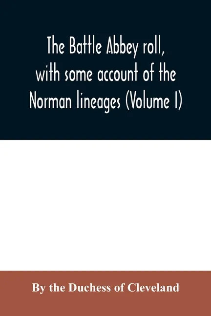 The Battle Abbey roll, with some account of the Norman lineages (Volume I) - Paperback