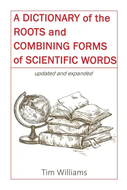 A Dictionary of the Roots and Combining Forms of Scientific Words - Paperback