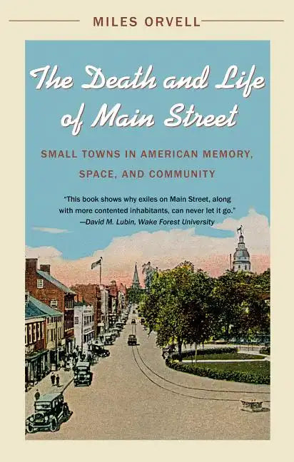 The Death and Life of Main Street: Small Towns in American Memory, Space, and Community - Paperback