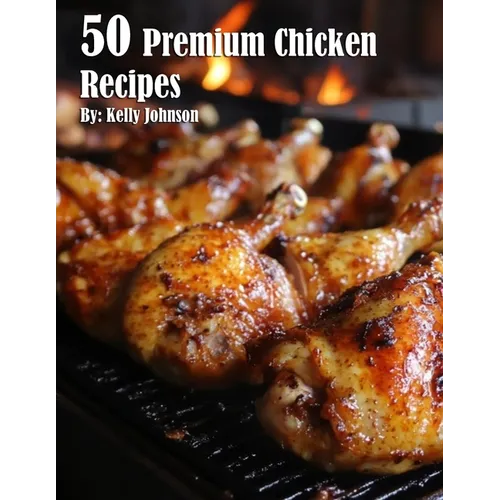 50 Premium Chicken Recipes - Paperback
