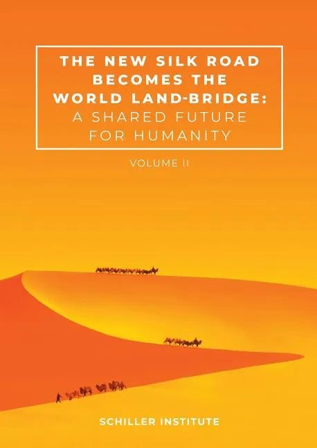 The New Silk Road Becomes the World Land-Bridge, vol 2: A Shared Future for Humanity - Paperback