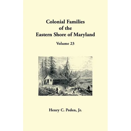 Colonial Families of the Eastern Shore of Maryland, Volume 23 - Paperback