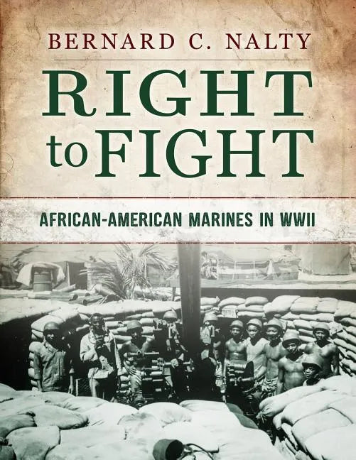 Right to Fight: African-American Marines in WWII - Paperback