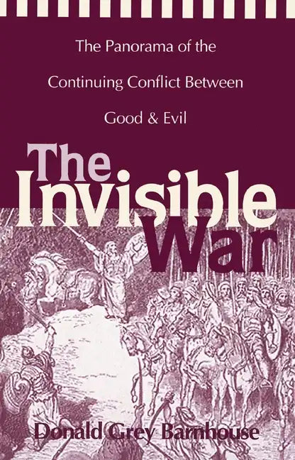 The Invisible War: The Panorama of the Continuing Conflict Between Good and Evil - Paperback