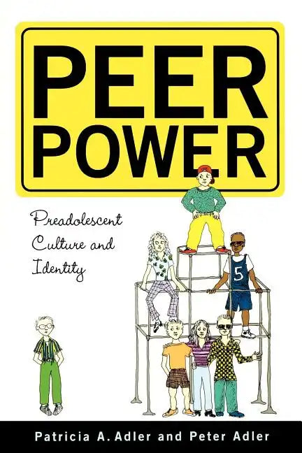 Peer Power: Preadolescent Culture and Identity - Paperback
