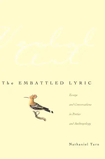 The Embattled Lyric: Essays and Conversations in Poetics and Anthropology - Paperback