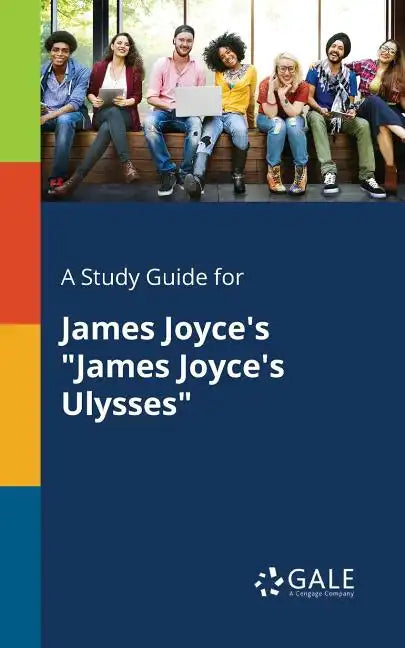 A Study Guide for James Joyce's "James Joyce's Ulysses" - Paperback