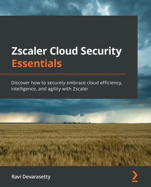 Zscaler Cloud Security Essentials: Discover how to securely embrace cloud efficiency, intelligence, and agility with Zscaler - Paperback