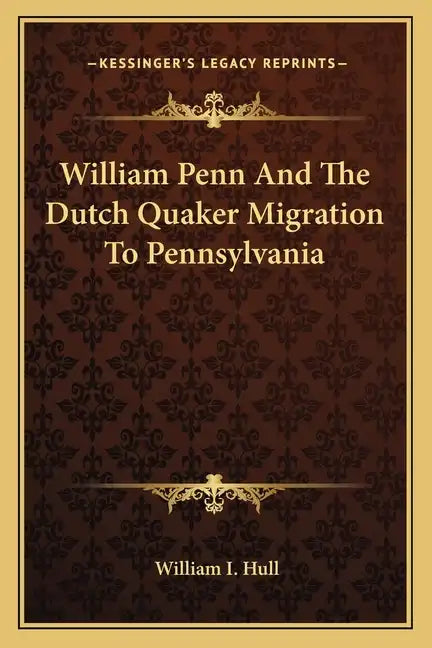 William Penn and the Dutch Quaker Migration to Pennsylvania - Paperback