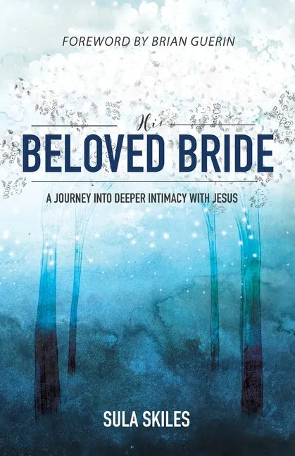 His Beloved Bride: A Journey into Deeper Intimacy with Jesus - Paperback