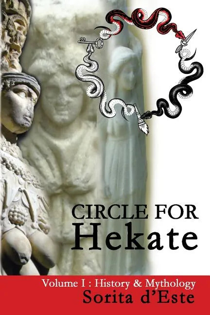 Circle for Hekate - Volume I: History & Mythology - Paperback