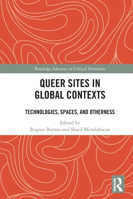 Queer Sites in Global Contexts: Technologies, Spaces, and Otherness - Paperback
