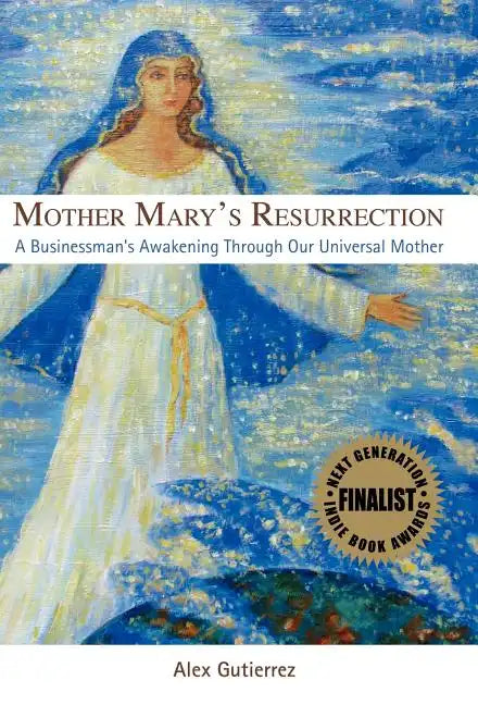 Mother Mary's Resurrection - A Businessman's Awakening Through Our Universal Mother - Hardcover