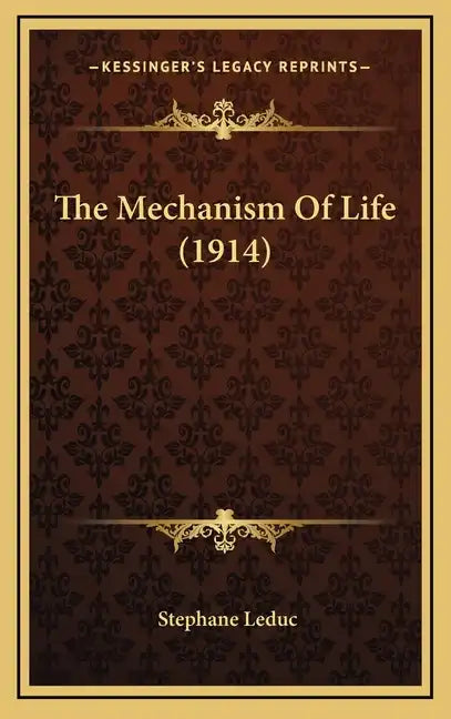 The Mechanism of Life (1914) - Hardcover