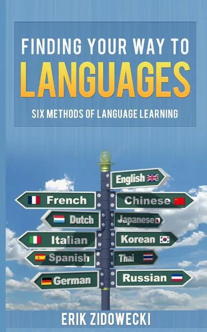 Finding Your Way to Languages: Six Methods of Language Learning - Paperback