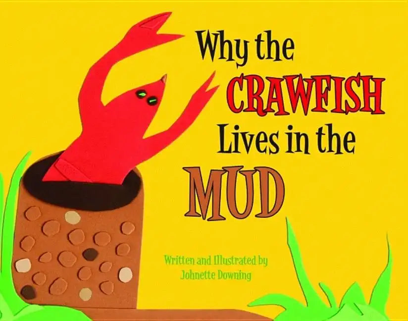 Why the Crawfish Lives in the Mud - Hardcover