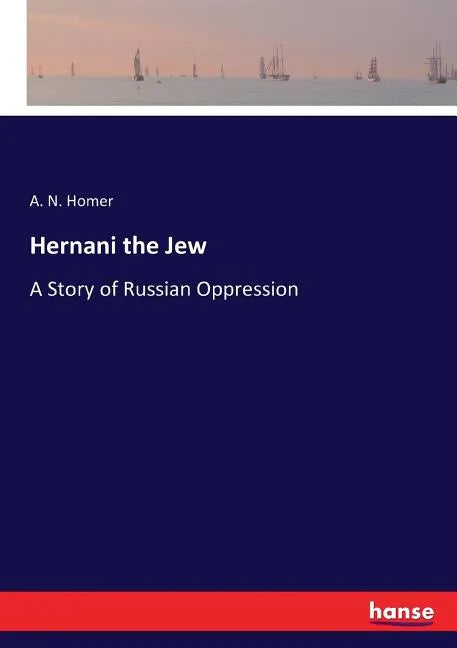Hernani the Jew: A Story of Russian Oppression - Paperback