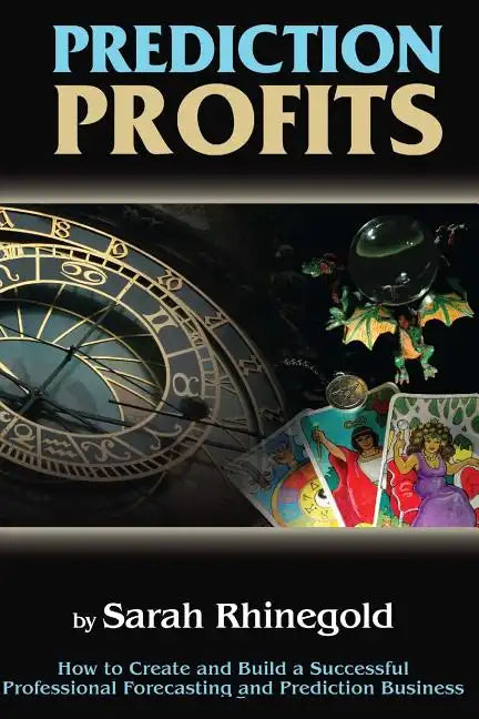 Prediction Profits: How to create and build a successful professional forecasting and prediction business. - Paperback