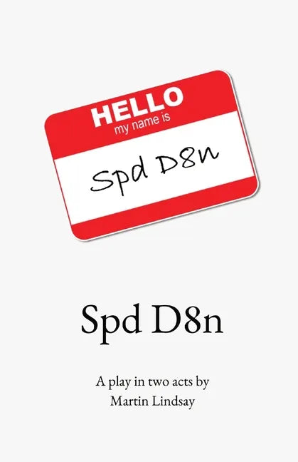 Spd D8n: A play in two acts by - Paperback