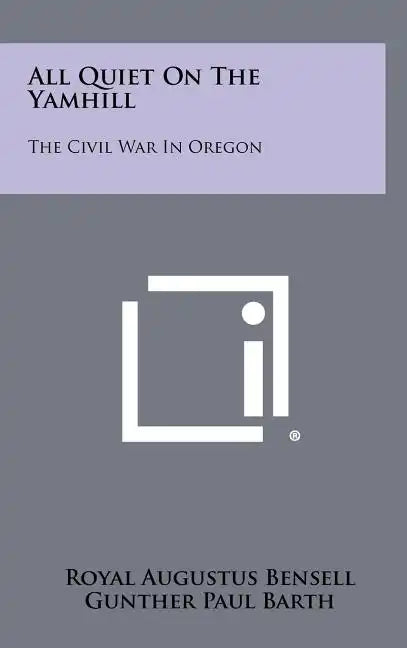 All Quiet on the Yamhill: The Civil War in Oregon - Hardcover