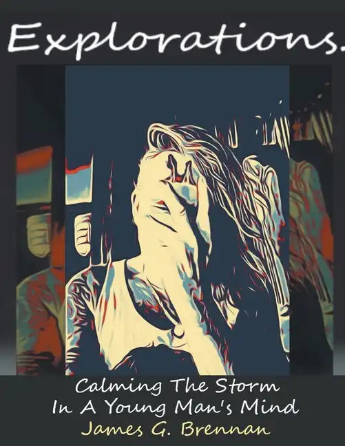 Explorations Calming The Storm In A Young Man's Mind - Paperback