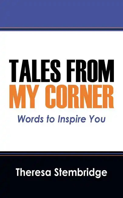 Tales From My Corner: Words to Inspire You - Paperback