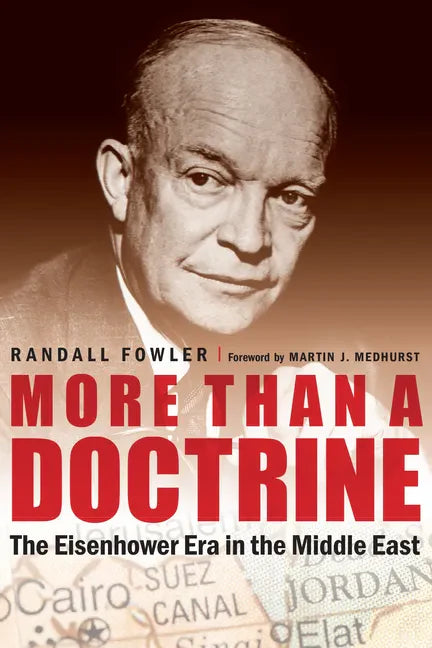 More Than a Doctrine: The Eisenhower Era in the Middle East - Hardcover