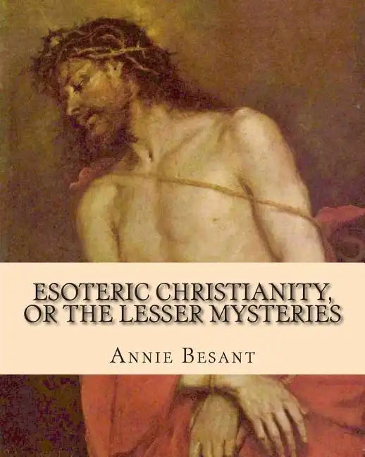 Esoteric Christianity, or The Lesser Mysteries - Paperback
