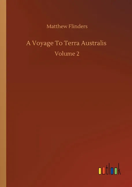 A Voyage To Terra Australis: Volume 2 - Paperback
