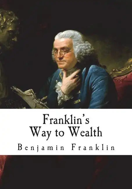 Franklin's Way to Wealth: 'Poor Richard Improved' - Paperback