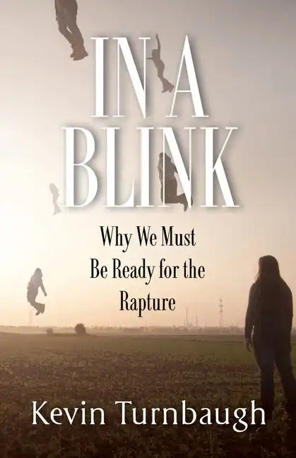 In A Blink: Why We Must Be Ready for the Rapture - Paperback