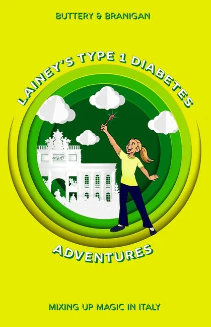Lainey's Type One Diabetes Adventures: Mixing Up Magic in Italy, Book 2 - Paperback