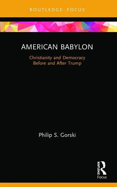 American Babylon: Christianity and Democracy Before and After Trump - Paperback