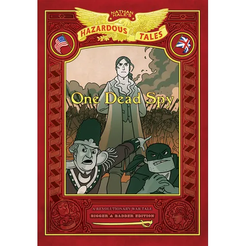 One Dead Spy: Bigger & Badder Edition (Nathan Hale's Hazardous Tales #1): A Revolutionary War Tale - Hardcover