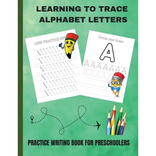 Learning to Trace Alphabet Letters: Practice Writing Book for Preschoolers - Paperback