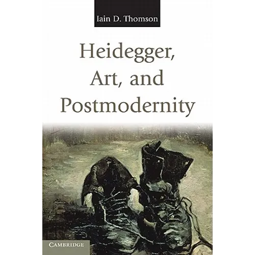 Heidegger, Art, and Postmodernity - Paperback
