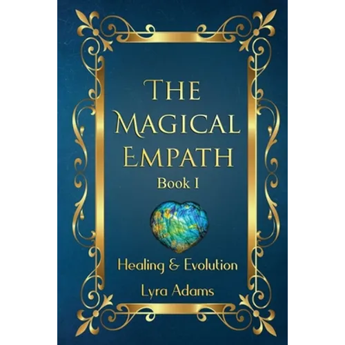 The Magical Empath Book I: Healing & Evolution - Paperback