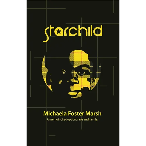 Starchild: A Memoir of Adoption, Race, and Family - Paperback