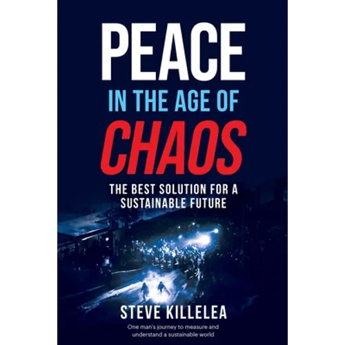 Peace In The Age Of Chaos: The Best Solution For A Sustainable Future - Paperback