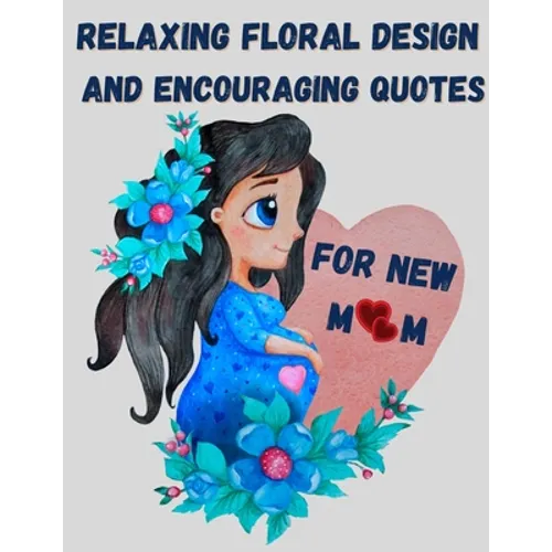 Relaxing floral design and encouraging quotes for new mom - strengthen your connection to yourself - Paperback