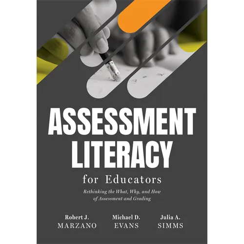 Assessment Literacy for Educators: Rethinking the What, Why, and How of Assessment and Grading (Create Equitable, Accurate Classroom Assessment.) - Paperback