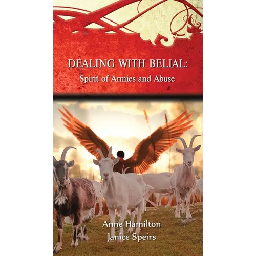 Dealing with Belial: Spirit of Armies and Abuse - Hardcover