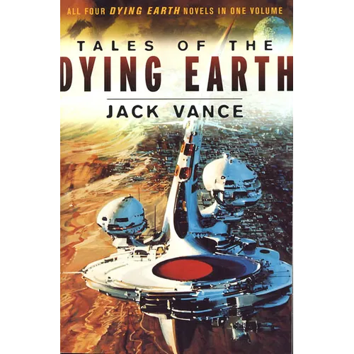 Tales of the Dying Earth: The Dying Earth, the Eyes of the Overworld, Cugel's Saga, Rhialto the Marvellous - Paperback