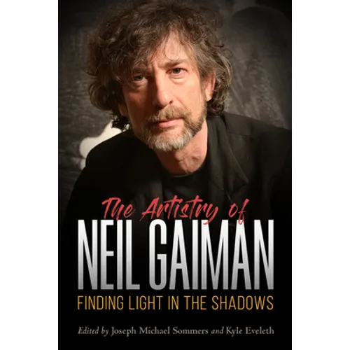 Artistry of Neil Gaiman: Finding Light in the Shadows - Paperback