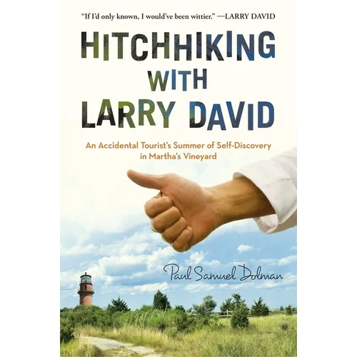 Hitchhiking with Larry David: An Accidental Tourist's Summer of Self-Discovery in Martha's Vineyard - Paperback