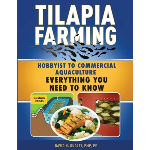 Tilapia Farming: Hobbyist to Commercial Aquaculture, Everything You Need to Know - Paperback