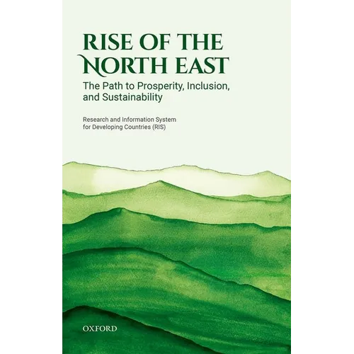 Rise of the North East: The Path to Prosperity, Inclusion, and Sustainability - Hardcover