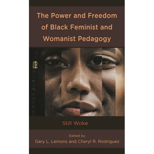 Power and Freedom of Black Feminist and Womanist Pedagogy: Still Woke - Paperback