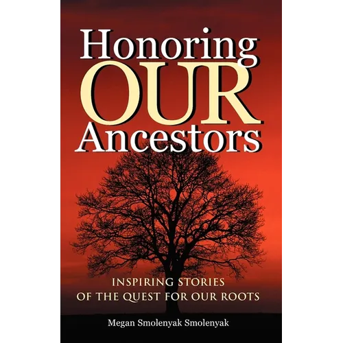 Honoring Our Ancestors: Inspiring Stories of the Quest for Our Roots - Paperback